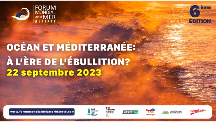Le 6e Forum Mondial de la Mer-Bizerte l'Océan la Méditerranée
