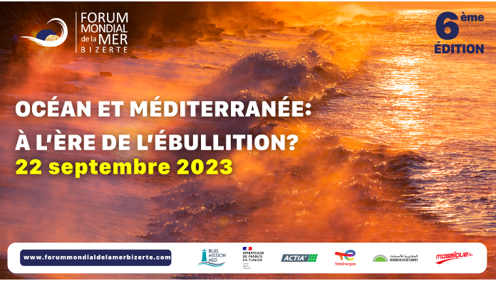 Le 6e Forum Mondial de la Mer-Bizerte l'Océan la Méditerranée